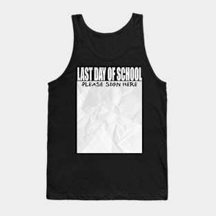 Funny Teacher Appreciation School Last Day Of School Sign My Tank Top